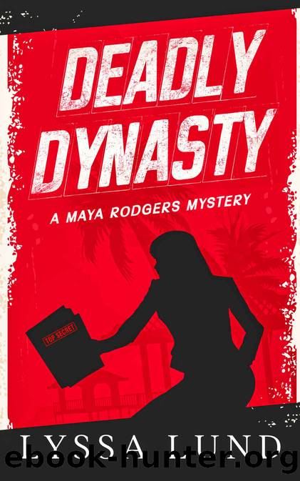 Deadly Dynasty (A Maya Rodgers Mystery Book 1) by Lyssa Lund
