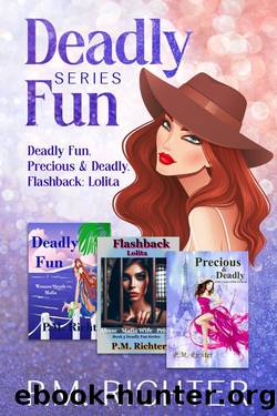 Deadly Fun Series - Three Novels - Deadly Fun, Precious & Deadly, Flashback: Lolita: Romance Thrillers, Mafia Wife, Prison, and a Cinderella Story by Pamela M. Richter