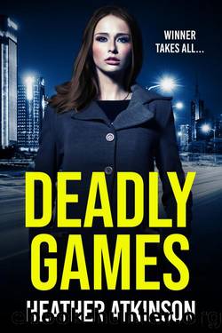 Deadly Games: Winner takes all by Heather Atkinson