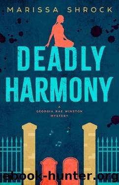 Deadly Harmony (Georgia Rae Winston Mysteries Book 4) by Marissa Shrock