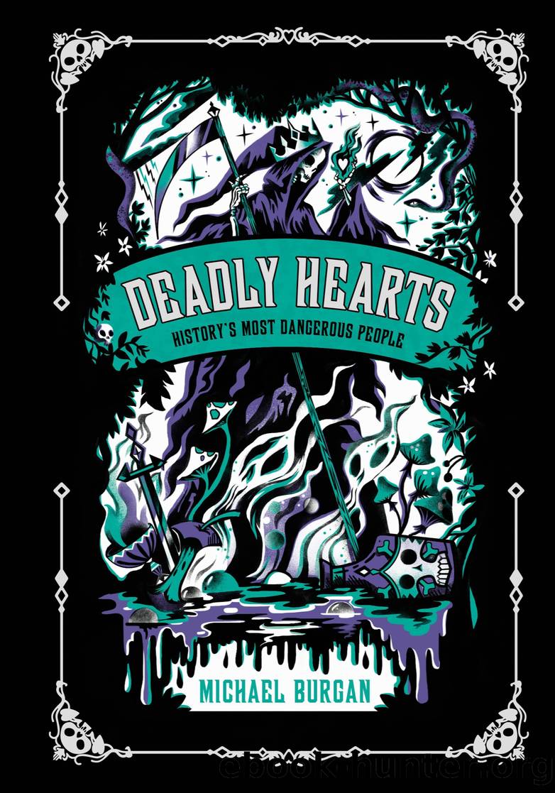 Deadly Hearts : History's Most Dangerous People (9780593386682) by Burgan Michael; Mountford Karl James (ILT)