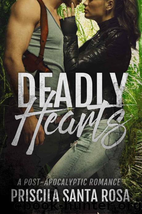 Deadly Hearts: A Post Apocalyptic Romance Novel by Santa Rosa Priscila & Santa Rosa Priscila