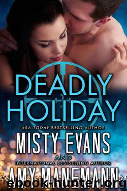 Deadly Holiday, A SCVC Taskforce Series Novella (SCVC Taskforce Romantic Suspense Series Book 8) by Misty Evans & Amy Manemann