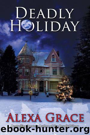 Deadly Holidays (A Deadly Trilogy Christmas Novella) by Grace Alexa