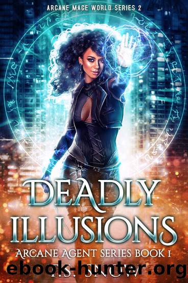 Deadly Illusions: Arcane Mage World Series 2 (Arcane Agent Series Book 1) by T.S. Snow