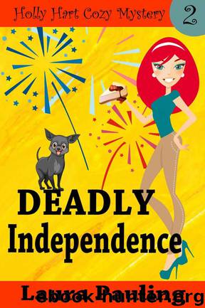 Deadly Independence (Holly Hart Cozy Mystery Series Book 2) by Laura Pauling