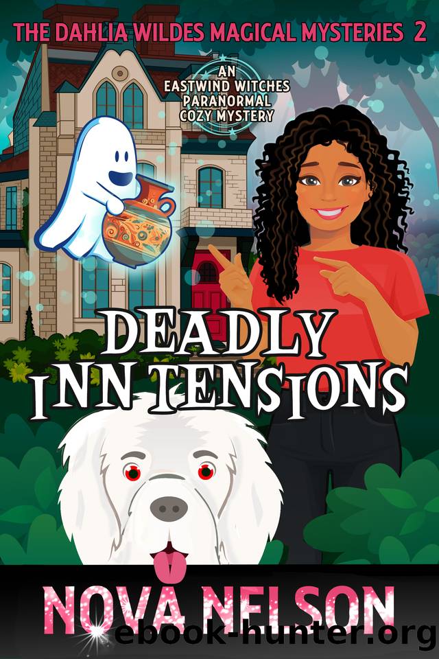 Deadly Inn Tensions: An Eastwind Witches Paranormal Cozy Mystery (The Dahlia Wildes Magical Mysteries Book 2) by Nova Nelson