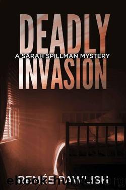 Deadly Invasion (Detective Sarah Spillman Mystery Series Book 2) by Renee Pawlish