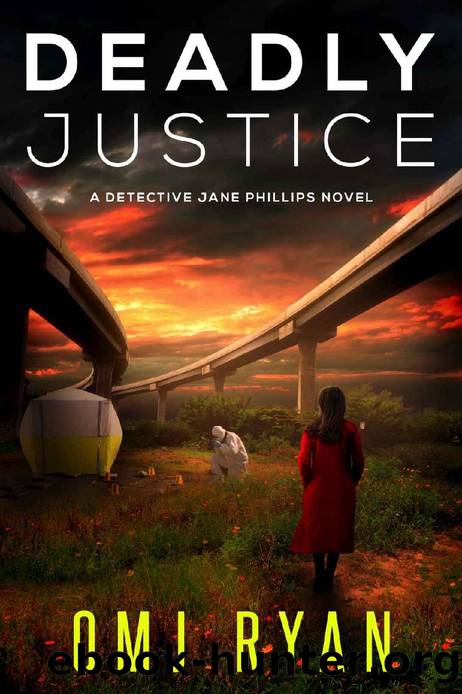 Deadly Justice (Detective Jane Phillips Book 9) by OMJ Ryan