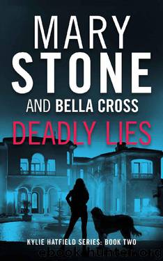 Deadly Lies (Kylie Hatfield Series Book 2) by Mary Stone & Bella Cross