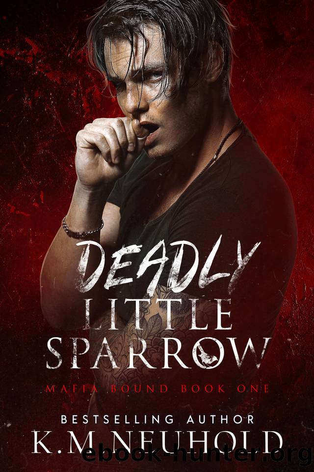 Deadly Little Sparrow (Mafia Bound Book 1) by K.M. Neuhold