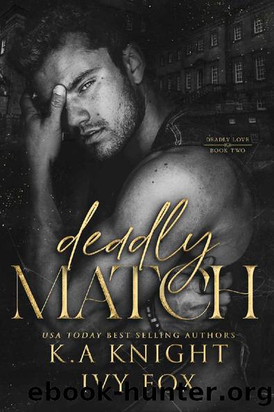 Deadly Match (Deadly Love Book 2) by K.A Knight & Ivy Fox