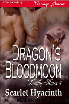 Deadly Mates 4: Dragon's Bloodmoon by Scarlet Hyacinth