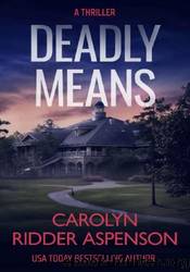 Deadly Means by Carolyn Ridder Aspenson