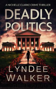 Deadly Politics: A Nichelle Clarke Crime Thriller by LynDee Walker