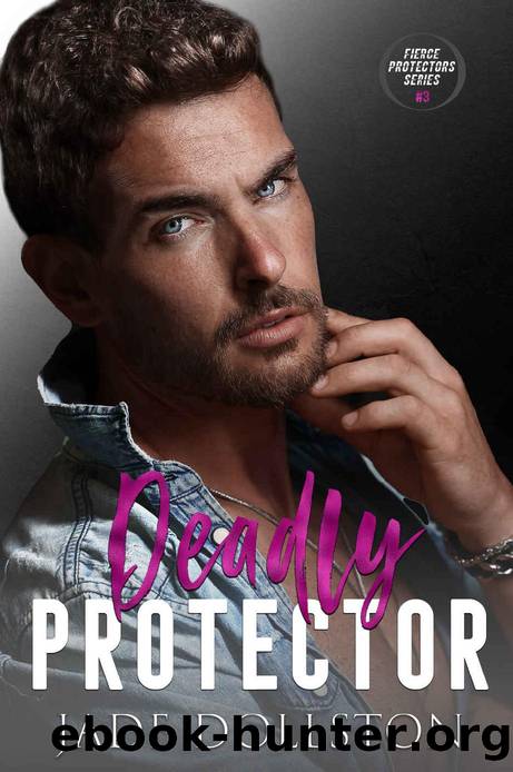 Deadly Protector: Book 3 in the Fierce Protectors Series by Jade Dollston