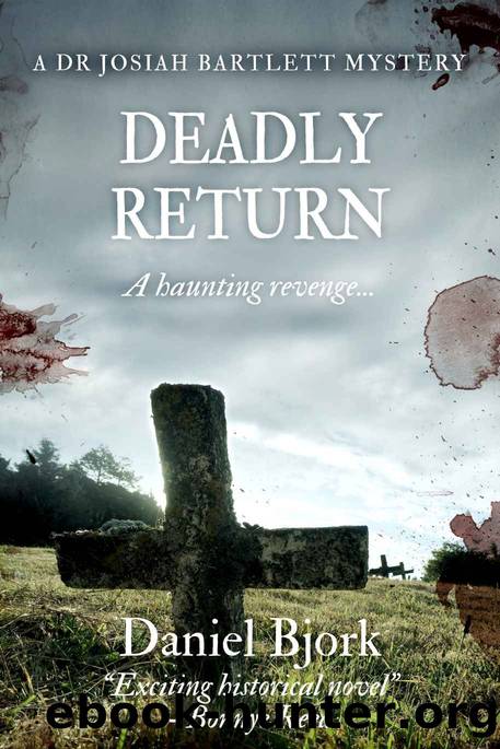 Deadly Return (A Dr Josiah Bartlett Mystery Book 5) by Daniel Bjork