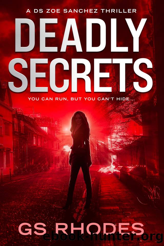Deadly Secrets: An Electrifying British Crime Thriller (DS Zoe Sanchez Crime Thrillers Book 4) by GS Rhodes
