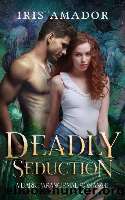 Deadly Seduction: A Siren Shifter Dark Romance by Iris Amador