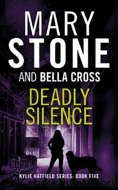Deadly Silence (Kylie Hatfield Series Book 5) by Mary Stone & Bella Cross