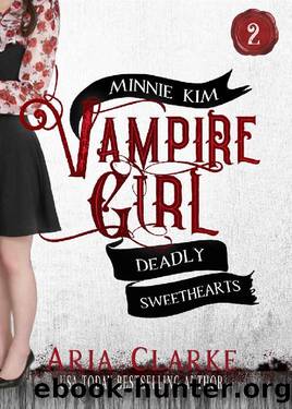 Deadly Sweethearts: A Sweet Vampire Romance for Teens (Minnie Kim: Vampire Girl Book 2) by Ali Cross & Aria Clarke