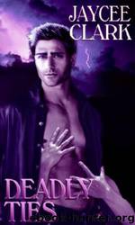 Deadly Ties by Clark Jaycee
