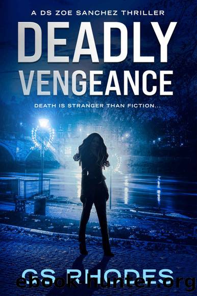 Deadly Vengeance: An Edge of your Seat British Crime Thriller (DS Zoe Sanchez Crime Thrillers Book 2) by GS Rhodes