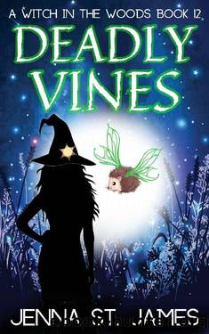 Deadly Vines: A Paranormal Cozy Mystery (A Witch in the Woods Book 12) by Jenna St. James