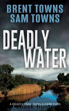 Deadly Water by Brent Towns & Sam Towns