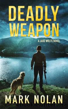 Deadly Weapon (Jake Wolfe Book 5) by Mark Nolan