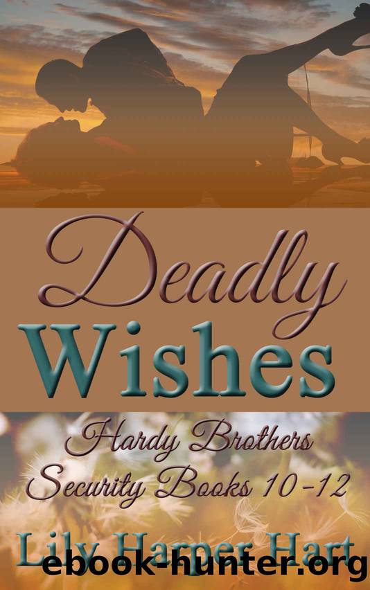 Deadly Wishes: Hardy Brothers Security 10-12 by Lily Harper Hart