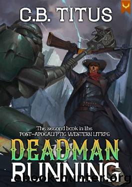 Deadman Running: A LitRPG Apocalypse Series by C.B. Titus