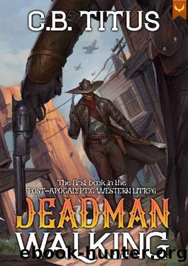 Deadman Walking: A LitRPG Apocalypse Series by C.B. Titus & Seersucker