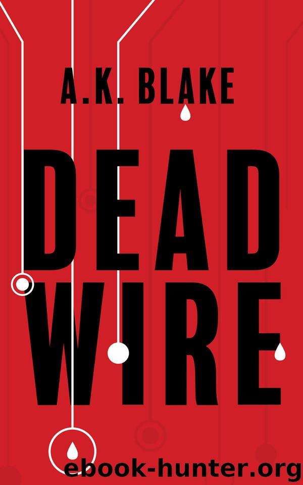 Deadwire by A K Blake