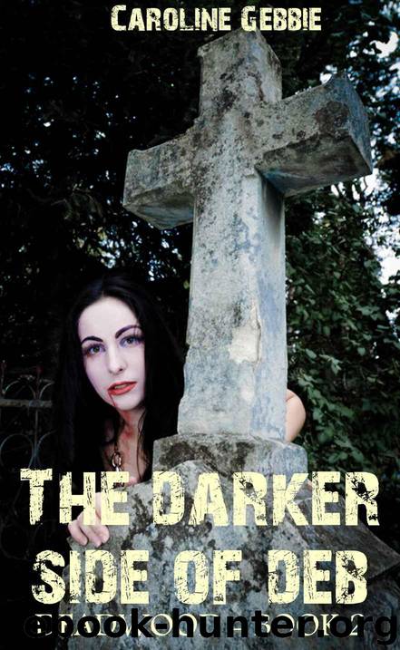 Deadwood: A Vampire Series (The Darker Side of Deb Book 2) by Gebbie Caroline