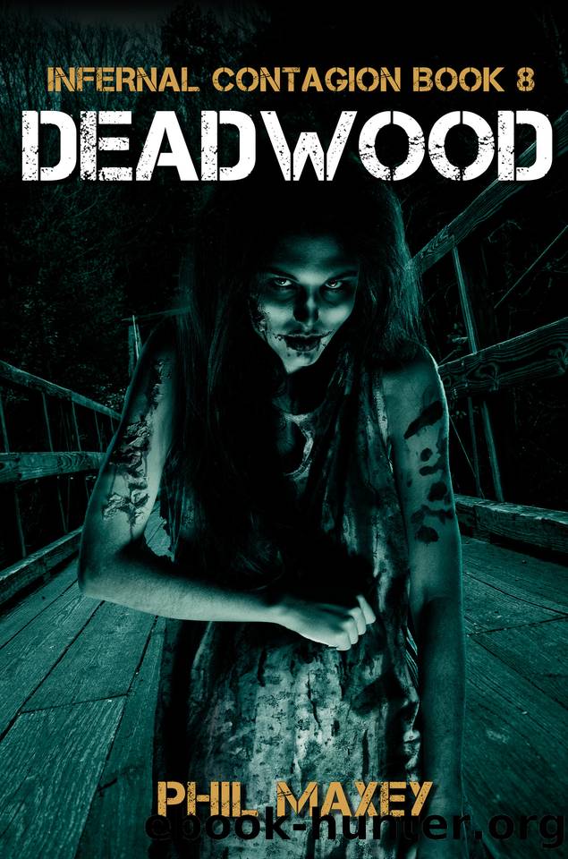 Deadwood: A Zombie Apocalypse Thriller by Phil Maxey