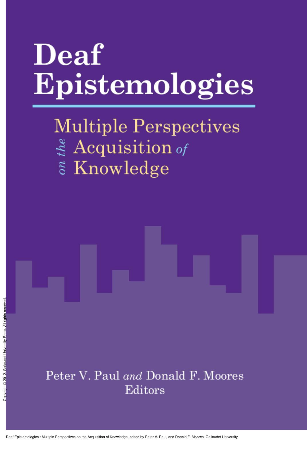 Deaf Epistemologies : Multiple Perspectives on the Acquisition of Knowledge by Peter V. Paul; Donald F. Moores
