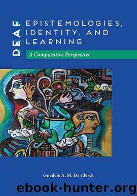 Deaf Epistemologies, Identity, and Learning by Goedele A. M. De Clerck