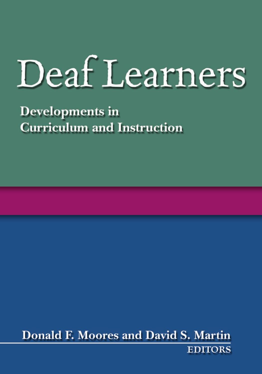 Deaf Learners: Developments in Curriculum and Instruction by Donald F. Moores David S. Martin