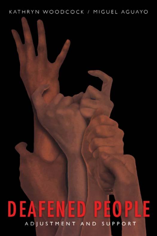 Deafened People: Adjustment and Support by Miguel Aguayo Kathryn Woodcock