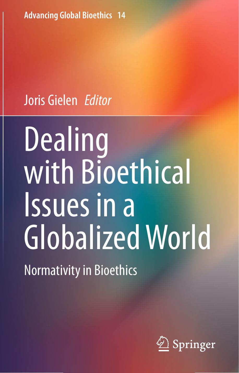 Dealing With Bioethical Issues In A Globalized World: Normativity In Bioethics by Joris Gielen