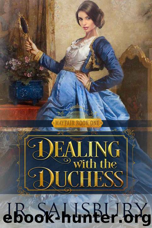 Dealing With The Duchess (Mayfair Book 1) by JR Salisbury