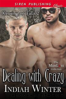 Dealing with Crazy [Kensington Falls 2] (Siren Publishing Classic ManLove) by Indiah Winter
