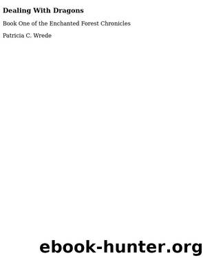 Dealing with Dragons by Patricia C. Wrede