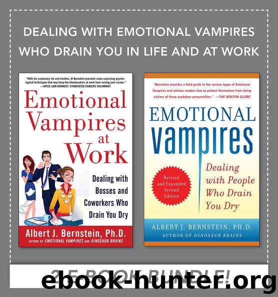 Dealing with Emotional Vampires Who Drain You in Life and at Work (EBOOK BUNDLE) by Albert J. Bernstein