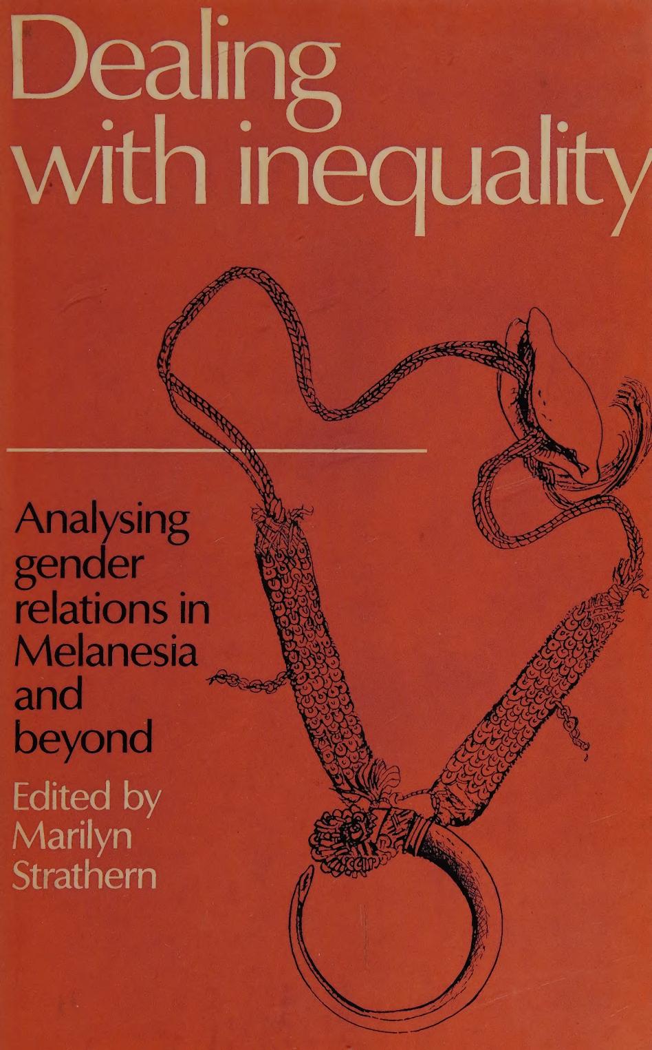 Dealing with Inequality: Analysing Gender Relations in Melanesia and Beyond by Marilyn Strathern