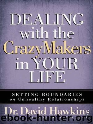 Dealing with the CrazyMakers in Your Life by David Hawkins