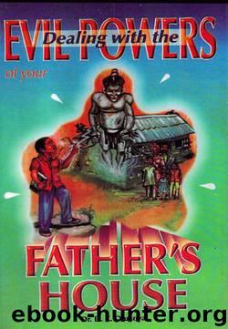 Dealing with the Evil Powers of your Father's House by DR. D. K. Olukoya