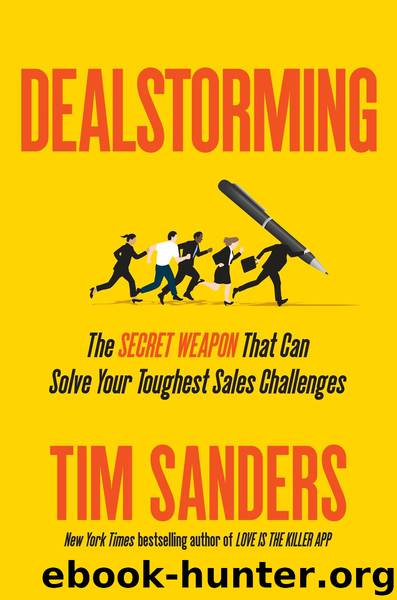 Dealstorming: The Secret Weapon That Can Solve Your Toughest Sales Challenges by Tim Sanders