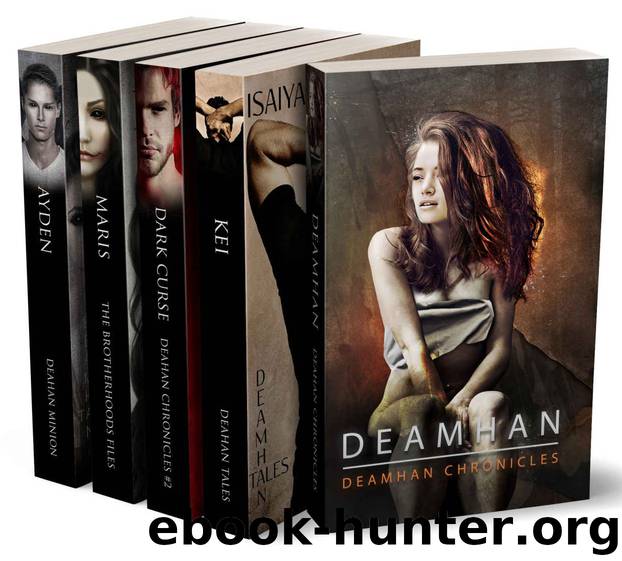 Deamhan Chronicles, Books 1-5: Deamhan, Kei. Family Matters, Dark Curse, Maris. The Brotherhood Files, Ayden. Deamhan Minion by Isaiyan Morrison